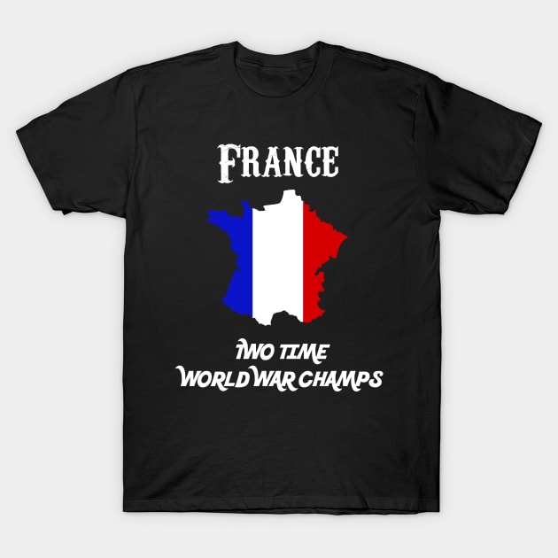 France Two Time World War Champs French T-Shirt by TriHarder12